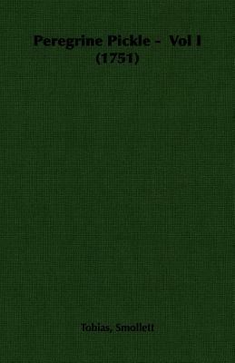 Peregrine Pickle - Vol I (1751) by Tobias Smollett