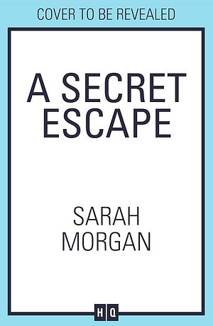 A Secret Escape  by Sarah Morgan