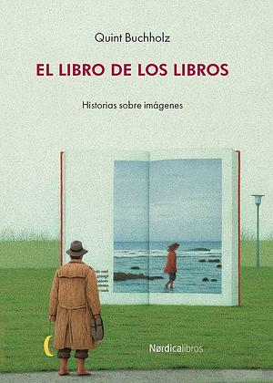 El libro de los libros by Quint Buchholz