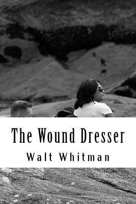 The Wound Dresser by Walt Whitman