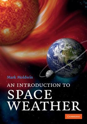 An Introduction to Space Weather by Mark Moldwin