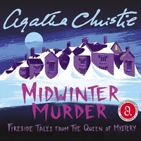 Midwinter Murder: Fireside Tales from the Queen of Mystery by Agatha Christie