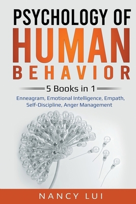 Psychology of Human Behavior: 5 Books in 1 - Enneagram, Emotional Intelligence, Empath, Self-Discipline, Anger Management by Nancy Lui