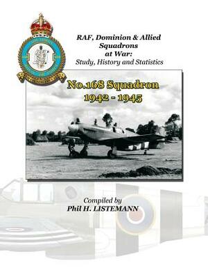 No. 168 Squadron 1942-1945 by Phil H. Listemann