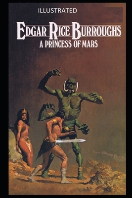 A Princess of Mars (Illustrated) by Edgar Rice Burroughs
