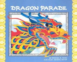 Dragon Parade:: A Chinese New Year Story by Steven A. Chin, Alex Haley