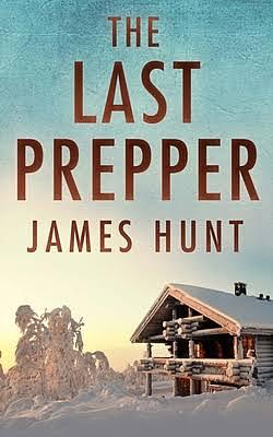 The Last Prepper by Roger Hayden, James Hunt