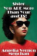 Sister You ARE More Than Your AssETS by Maurice Kenneth Menchan Sr, Maurice Menchan, Angelia Menchan