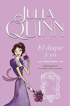 El duque y yo by Julia Quinn