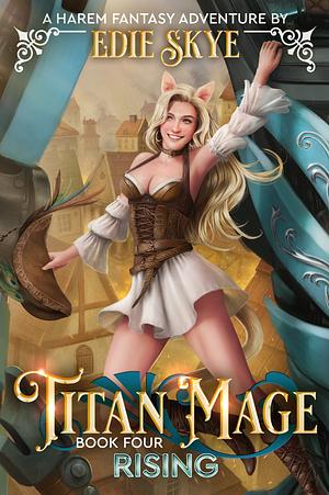 Titan Mage Rising by Edie Skye, Edie Skye