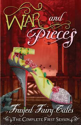 War and Pieces: The Complete First Season by Tia Silverthorne Bach, N. L. Greene, Ferocious 5