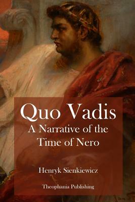 Quo Vadis A Narrative of the Time of Nero by Henryk Sienkiewicz