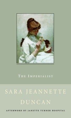 The Imperialist by Janette Turner Hospital, Sara Jeannette Duncan
