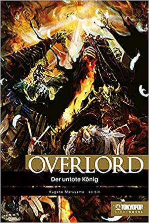Overlord Light Novel 01: Der untote König by Kugane Maruyama