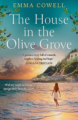 The House in the Olive Grove by Emma Cowell, Emma Cowell