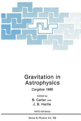 Gravitation in Astrophysics: Cargèse 1986 by 