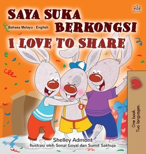 I Love to Share (Malay English Bilingual Children's Book) by Kidkiddos Books, Shelley Admont