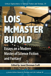 Lois McMaster Bujold: Essays on a Modern Master of Science Fiction and Fantasy by John Lennard, Sandra J. Lindow, C.W. Sullivan III, Amy H. Sturgis, Sylvia Kelso, Andrew Hallam, David D. Oberhelman, Virginia Bemis, Donald E. Palumbo, Lois McMaster Bujold, Shannan Palma, Janet Brennan Croft, Linda Wight, Regina Yung Lee