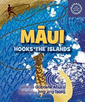 Maui Hooks the Islands by Jing Jing Tsong, Gabrielle Ahulii