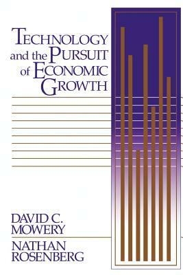 Technology and the Pursuit of Economic Growth by David C. Mowery, Nathan Rosenberg, Mowery David C.