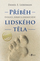 Příběh lidského těla: Evoluce, zdraví a nemoci by Daniel E. Lieberman, Jaromír Vicari