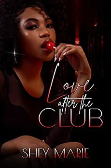 Love After The Club (Love In The Club Book 2) by Shey Marie