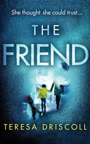 The Friend by Teresa Driscoll