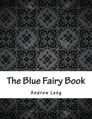 The Blue Fairy Book by Andrew Lang