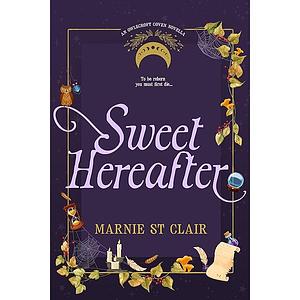 Sweet Hereafter: A Cozy Urban Fantasy Witch Romance (The Witches of Owlscroft Coven Book 3) by Marnie St. Clair