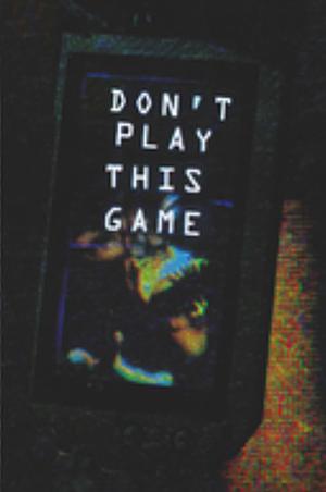 Don't Play This Game: Survival Rulebook by Charlie Menzies