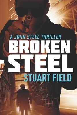 Broken Steel: Large Print Edition by Stuart Field