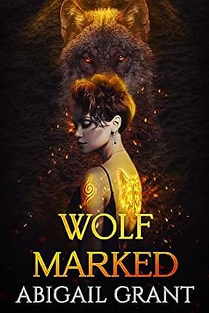 Wolf Marked by Abigail Grant