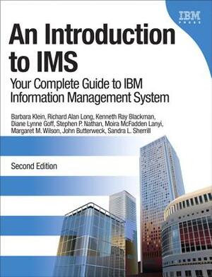 An Introduction to IMS: Your Complete Guide to IBM Information Management System by Barbara Klein, Kenneth Ray Blackman, Richard Alan Long