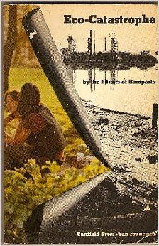 Eco-Catastrophe  by Steve Weissman, Harvey Molotch, Murray Bookchin, Sol Stern, Katherine Barkley, Roger Rapoport, Gene Marine, Paul Ehrlich, Barry Weisberg, George M. Woodwell