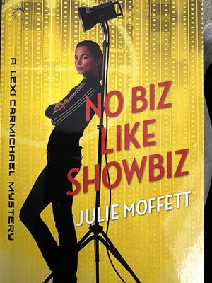 No Biz Like Showbiz by Julie Moffett