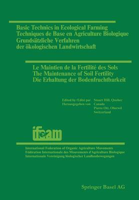 Basic Technics in Ecological Farming / Techniques de Base En Agriculture Biologique / Grundsätzliche Verfahren Der Ökologischen Landwirtschaft / Le Ma by Stuart Hill, Pierre Ott