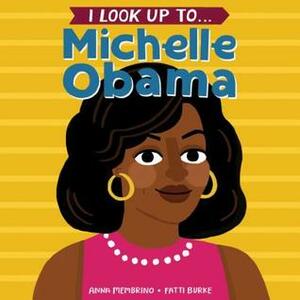 I Look Up To... Michelle Obama by Anna Membrino, Fatti Burke
