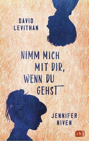 Nimm mich mir dir, wenn du gehst by David Levithan, Jennifer Niven