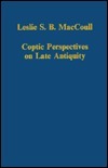 Coptic Perspectives On Late Antiquity by Leslie S.B. Maccoull