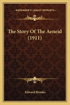 The Story of the Aeneid by Edward Brooks