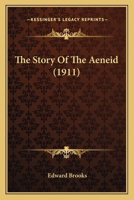 The Story of the Aeneid by Edward Brooks