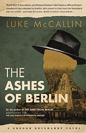 The Ashes of Berlin by Luke McCallin