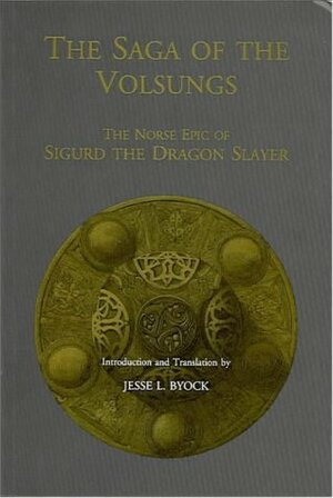 Saga of the Volsungs: The Norse Epic of Sigurd the Dragon-Slayer by Jesse L. Byock, Anonymous