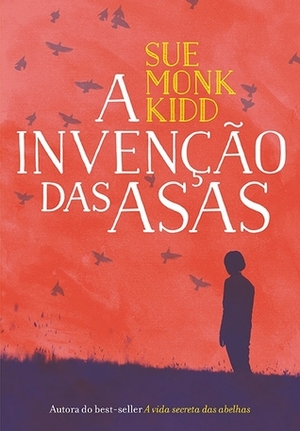 A Invenção das Asas by Sue Monk Kidd, Flávia Cristina Yacubian