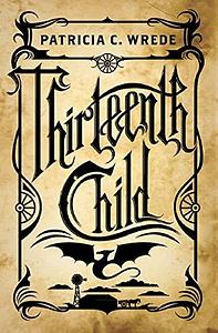 Thirteenth Child by Patricia C. Wrede