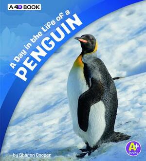 A Day in the Life of a Penguin: A 4D Book by Sharon Katz Cooper