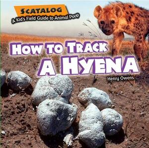 How to Track a Hyena by Henry Owens