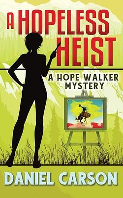 A Hopeless Heist by Daniel Carson