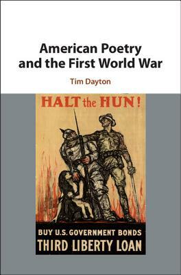 American Poetry and the First World War by Tim Dayton