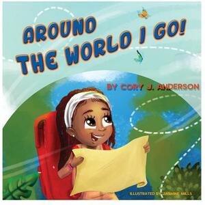 Imani's Adventures: Around the World I Go by Cory J. Anderson